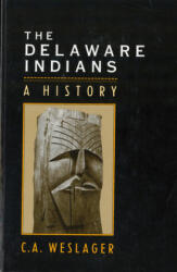 Delaware Indians - C. A. Weslager (ISBN: 9780813514949)