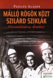 Paulus Alajos - Málló Rögök Közt Szilárd Sziklák (2007)