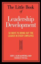 The Little Book of Leadership Development: 50 Ways to Bring Out the Leader in Every Employee (ISBN: 9780814437834)