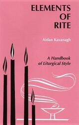 Elements of Rite: A Handbook of Liturgical Style (ISBN: 9780814660546)