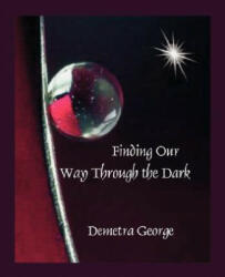 Finding Our Way Through the Dark - Demetra George (ISBN: 9780866905756)