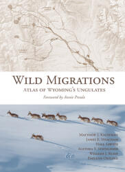 Wild Migrations: Atlas of Wyoming's Ungulates (ISBN: 9780870719431)