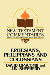 Ephesians, Philippians, and Colossians - David Lipscomb, J. W. Shepherd, J W Shepherd (ISBN: 9780892254415)