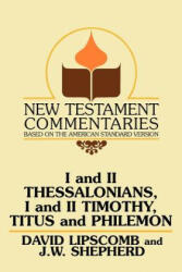 I and II Thessalonians, I and II Timothy, Titus and Philemon - David Lipscomb, I. B. Bradley, J. W. Shepherd (ISBN: 9780892254422)