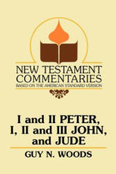 I and II Peter I II and III John and Jude: A Commentary on the New Testament Epistles of Peter John and Jude (ISBN: 9780892254453)