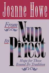 From Nun to Priest: Hope for Those Bound by Tradition (ISBN: 9780892254514)