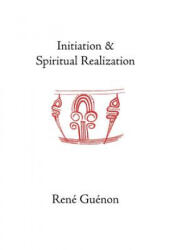 Initiation and Spiritual Realization - René Guénon (ISBN: 9780900588426)