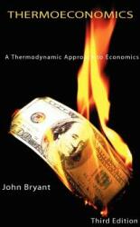 Thermoeconomics - A Thermodynamic Approach to Economics Third Edition (ISBN: 9780956297532)