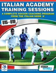 Italian Academy Training Sessions for u15-u19 - A Complete Soccer Coaching Program - Mirko Mazzantini, Simone Bombardieri (ISBN: 9780956675224)