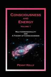 Consciousness and Energy, Vol. 1 - Penny Kelly (ISBN: 9780963293442)