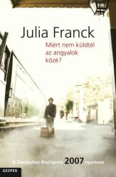 Julia Franck - Miért nem küldtél az angyalok közé? (2009)