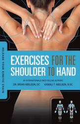 Release Your Kinetic Chain with Exercises for the Shoulder to Hand - Abelson, Brian James, Dr (ISBN: 9780973384864)