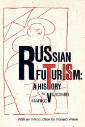 Russian Futurism: A History (ISBN: 9780977790807)