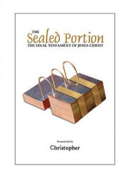 Sealed Portion - The Final Testament of Jesus Christ - Christopher Na (ISBN: 9780978526467)