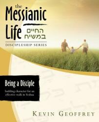 Being a Disciple of Messiah: Building Character for an Effective Walk in Yeshua (ISBN: 9780978550424)