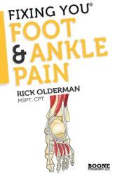 Fixing You: Foot & Ankle Pain (ISBN: 9780982193754)