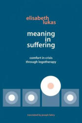 Meaning in Suffering - Elisabeth Lukas (ISBN: 9780982427873)