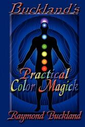 Buckland's Practical Color Magick (ISBN: 9780982726396)