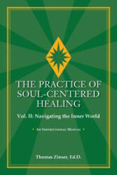 PRACTICE OF SOUL-CENTERED HEALING Vol. II - Thomas Zinser (ISBN: 9780983429432)