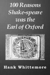 100 Reasons Shake-speare was the Earl of Oxford (ISBN: 9780983502777)