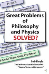 Great Problems in Philosophy and Physics Solved? - BOB DOYLE (ISBN: 9780983580287)