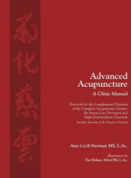 Advanced Acupuncture, A Clinic Manual - Ann Cecil-Sterman (ISBN: 9780983772088)