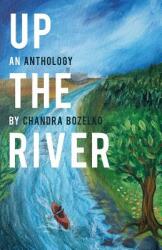 Up the River: An Anthology (ISBN: 9780983776963)