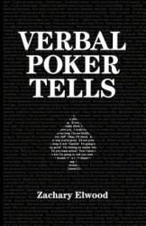 Verbal Poker Tells - Zachary Elwood (ISBN: 9780984033362)
