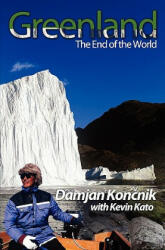 Greenland - The End of the World - Damjan Koncnik (ISBN: 9780984364725)