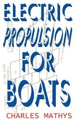 Electric Propulsion for Boats (ISBN: 9780984377510)