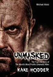 Unmasked: The True Story of the World's Most Prolific Cinematic Killer (ISBN: 9780985214609)