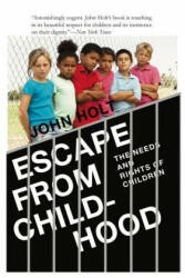 Escape From Childhood - John Caldwell Holt (ISBN: 9780985400293)