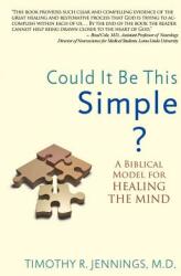 Could It Be This Simple? : A Biblical Model for Healing the Mind (ISBN: 9780985850203)