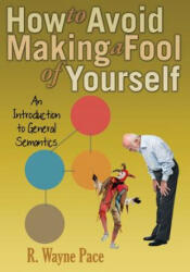 How to Avoid Making a Fool of Yourself - R. WAYNE PACE (ISBN: 9780986076473)