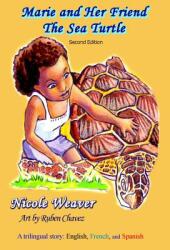 Marie and Her Friend The Sea Turtle: A Trilingual story: English French and Spanish (ISBN: 9780986191664)