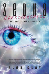 Sedna Consciousness - Alan Clay (ISBN: 9780987135766)