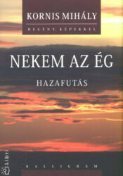 Nekem az ég - Hazafutás (2009)