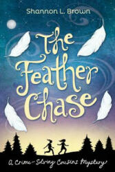 Feather Chase - Shannon L. Brown (ISBN: 9780989843805)