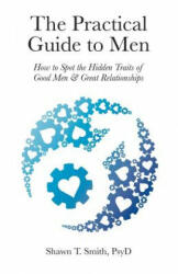 Practical Guide to Men - Shawn T Smith (ISBN: 9780990686422)