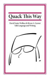Quack This Way - David Foster Wallace (ISBN: 9780991118113)