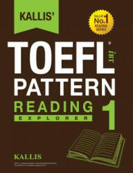 Kallis' TOEFL iBT Pattern Reading 1 - Kallis (ISBN: 9780991165704)