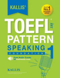 Kallis' TOEFL iBT Pattern Speaking 1: Foundation (ISBN: 9780991165742)