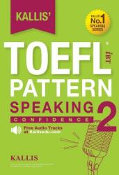 Kallis' TOEFL iBT Pattern Speaking 2: Confidence (ISBN: 9780991165759)