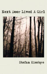 Next Door Lived A Girl - Stefan Kiesbye (ISBN: 9780991395293)