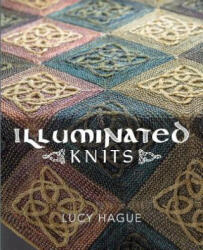 Illuminated Knits - LUCY HAGUE (ISBN: 9780992769017)