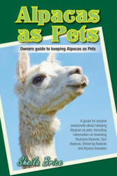 Alpacas as Pets - Sheila Brice (ISBN: 9780992999803)