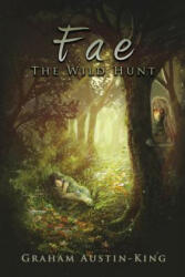 Fae - The Wild Hunt - Graham Austin-King (ISBN: 9780993003707)
