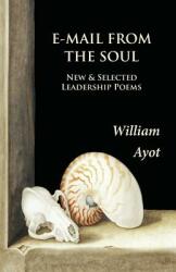 E-Mail From The Soul: New & Selected Leadership Poems (ISBN: 9780993030604)