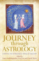 Journey Through Astrology - Laura Andrikopoulos, Cat Cox, Carole Taylor (ISBN: 9780993276705)