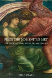 From the Moment We Met: The Astrology of Adult Relationships (ISBN: 9780994488046)